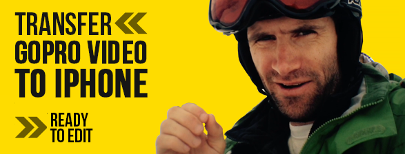 Transfer GoPro Video to iPhone – Ready to Edit